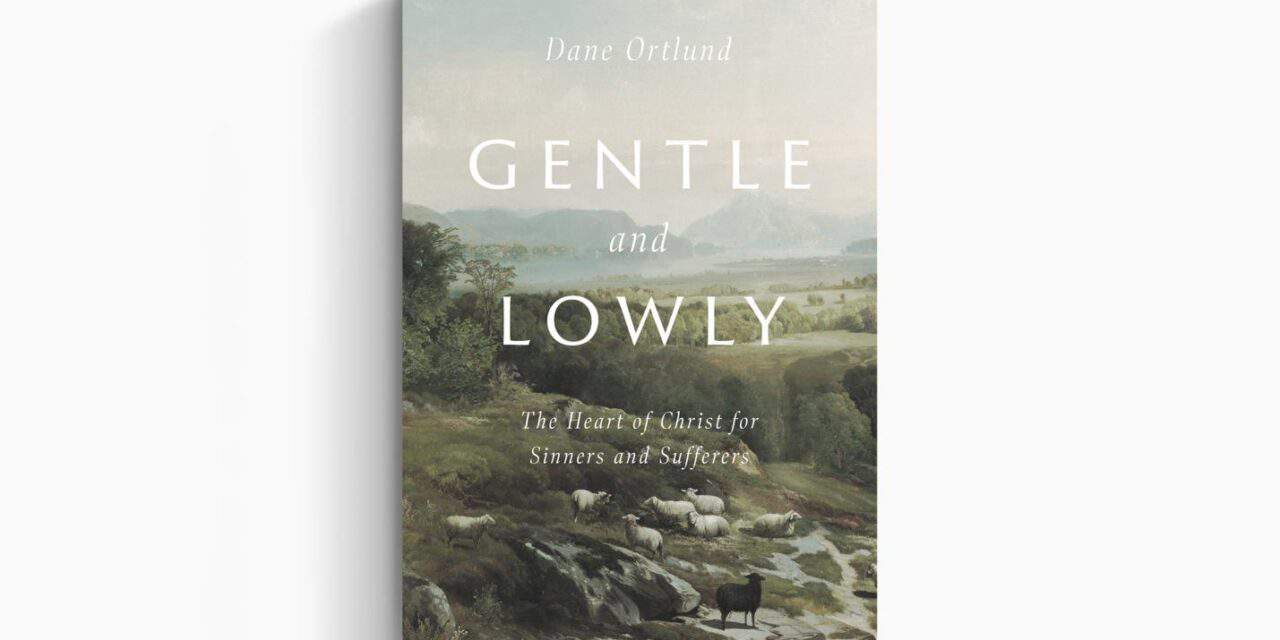 Dane Ortlund, Gentle and Lowly